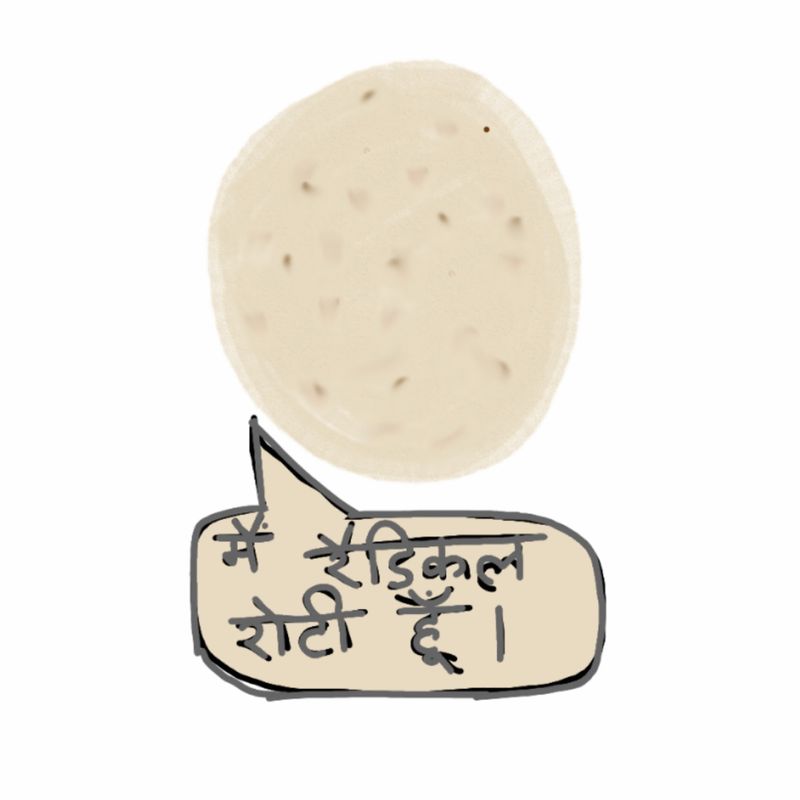 Vidha Saumya, “Main radical roti hoon/ I am a radical roti”, 2018